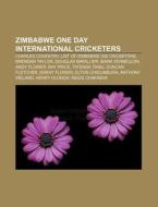 Zimbabwe One Day International Cricketer di Books Llc edito da Books LLC, Wiki Series