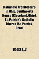 Italianate Architecture In Ohio: Southwo di Books Llc edito da Books LLC, Wiki Series