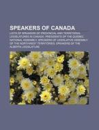 Speakers Of Canada: Lists Of Speakers Of Provincial And Territorial Legislatures In Canada, Presidents Of The Quebec National Assembly di Source Wikipedia edito da Books Llc, Wiki Series