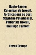 Haute-sa Ne: Colomban De Luxeuil, Fortif di Livres Groupe edito da Books LLC, Wiki Series