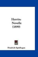 Herrin: Novelle (1899) di Friedrich Spielhagen edito da Kessinger Publishing