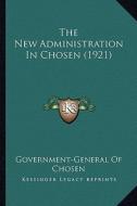 The New Administration in Chosen (1921) edito da Kessinger Publishing