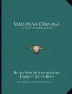 Madonna Dianora: A Play in Verse (1916) di Hugo Von Hofmannsthal edito da Kessinger Publishing