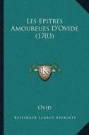 Les Epitres Amoureues Dacentsa -A Centsovide (1703) di Ovid edito da Kessinger Publishing