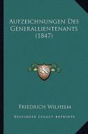 Aufzeichnungen Des Generallientenants (1847) di Friedrich Wilhelm edito da Kessinger Publishing