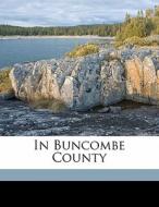 In Buncombe County di Maria Louise Pool edito da Nabu Press