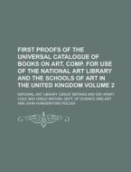 First Proofs of the Universal Catalogue of Books on Art, Comp. for Use of the National Art Library and the Schools of Art in the United Kingdom Volume di National Art Library edito da Rarebooksclub.com