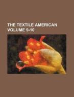 The Textile American Volume 9-10 di Books Group edito da Rarebooksclub.com
