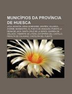 Munic Pios Da Prov Ncia De Huesca: Jaca, di Fonte Wikipedia edito da Books LLC, Wiki Series