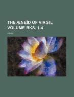 The Aeneid of Virgil Volume Bks. 1-4 di Virgil edito da Rarebooksclub.com