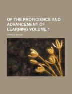 Of the Proficience and Advancement of Learning Volume 1 di Francis Bacon edito da Rarebooksclub.com