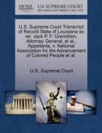 U.s. Supreme Court Transcript Of Record State Of Louisiana Ex Rel. Jack P. F. Gremillion, Attorney General, Et Al., Appellants, V. National Associatio edito da Gale, U.s. Supreme Court Records