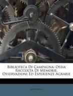 Ossia Raccolta Di Memorie, Osservazioni Ed Esperienze Agrarie di Anonymous edito da Nabu Press