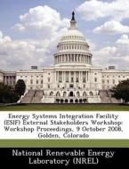 Energy Systems Integration Facility (esif) External Stakeholders Workshop edito da Bibliogov