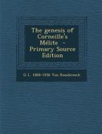 The Genesis of Corneille's Melite di G. L. 1888-1936 Van Roosbroeck edito da Nabu Press