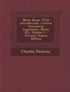 Bleak House: With Introduction, Critical Comments, Arguments, Notes, Etc, Volume 1 di Charles Dickens edito da Nabu Press