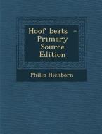 Hoof Beats - Primary Source Edition di Philip Hichborn edito da Nabu Press