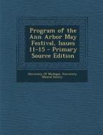 Program of the Ann Arbor May Festival, Issues 11-15 - Primary Source Edition edito da Nabu Press