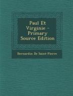 Paul Et Virginie - Primary Source Edition di Bernardin De Saint-Pierre edito da Nabu Press