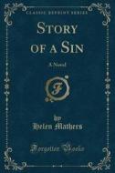 Story Of A Sin di Helen Mathers edito da Forgotten Books