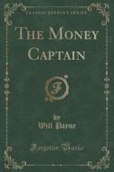 The Money Captain (classic Reprint) di Will Payne edito da Forgotten Books