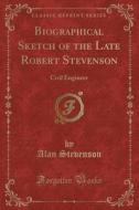 Biographical Sketch Of The Late Robert Stevenson di Alan Stevenson edito da Forgotten Books