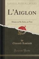 L'aiglon di Edmond Rostand edito da Forgotten Books