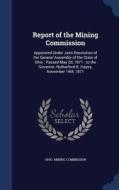 Report Of The Mining Commission di Ohio Mining Commission edito da Sagwan Press