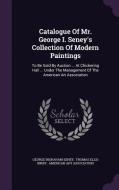 Catalogue Of Mr. George I. Seney's Collection Of Modern Paintings di George Ingraham Seney edito da Palala Press