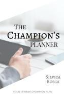 Champion's Planner (Alternate Cover) di Silvica Rosca edito da Lulu.com