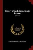 History of the Reformation in Germany; Volume 1 di Leopold von Ranke, Sarah Austin edito da CHIZINE PUBN