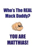MATTHIAS IS THE REAL MACK DADDY AFFIRMATIONS WORKBOOK Positive Affirmations Workbook Includes di Affirmations World edito da Positive Life