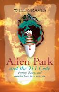 Alien Park and the 911 Code di Will Graves edito da Xlibris