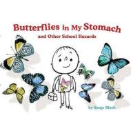 Butterflies in My Stomach and Other School Hazards di Serge Bloch edito da Sterling Juvenile