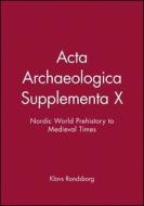 ACTA Archaeologica Supplementa X di Klavs Randsborg, Randsborg edito da John Wiley & Sons