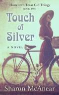 Touch of Silver di Sharon McAnear edito da Thorndike Press Large Print
