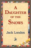 A Daughter of the Snows di Jack London edito da 1st World Library - Literary Society