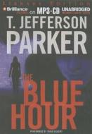The Blue Hour di T. Jefferson Parker edito da Brilliance Audio