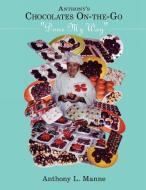 Anthony's Chocolates On-The-Go: Done My Way di Anthony L. Manne edito da AUTHORHOUSE