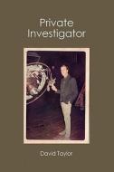 Private Investigator di David Taylor edito da Booksurge Publishing