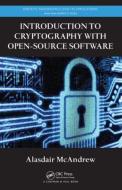 Introduction to Cryptography with Open-Source Software di Alasdair (Victoria University McAndrew edito da Taylor & Francis Inc