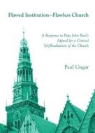 Flawed Institution-flawless Church di Paul Ungar edito da Cambridge Scholars Publishing