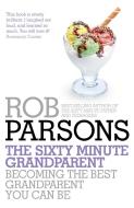 The Sixty Minute Grandparent di Rob Parsons edito da Hodder & Stoughton