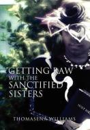 Getting Raw with the Sanctified Sisters di Thomasena Williams edito da Xlibris