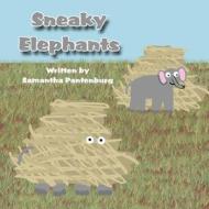 Sneaky Elephants di Samantha Pantenburg edito da America Star Books
