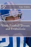 Youth Football Tryouts and Evaluations di Jim Oddo edito da Createspace