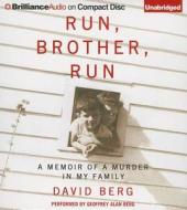 Run, Brother, Run: A Memoir of a Murder in My Family di David Berg edito da Brilliance Corporation
