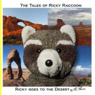 Ricky Goes to the Desert: Ricky Goes to Monument Valley, Sedona, Phoenix, Arches National Park, Canyonlands National Park, and Colorado National di M. Moose edito da Createspace