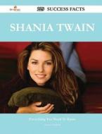Shania Twain 229 Success Facts - Everything You Need To Know About Shania Twain di Norma Hatfield edito da Emereo Publishing