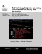 Cab Technology Integration Laboratory Demonstration with Moving Map Technology di U. S. Department of Transportation edito da Createspace